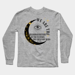 Granddaughters of Witches You Could Not Burn Long Sleeve T-Shirt